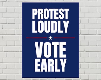 Vote Early Poster, Protest Loudly, No Kings  (Printable PDF, 2 Sizes)
