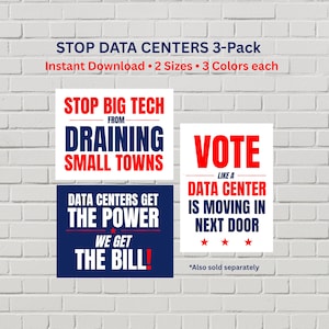 May include: A 3-pack of digital signs featuring red and blue text on white and dark blue backgrounds. The text reads: STOP DATA CENTERS, STOP BIG TECH FROM DRAINING SMALL TOWNS, DATA CENTERS GET THE POWER WE GET THE BILL, and VOTE LIKE A DATA CENTER IS MOVING IN NEXT DOOR.