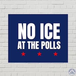 Peut inclure: Une affiche rectangulaire sur fond bleu foncé avec le texte blanc NO ICE AT THE POLLS en police sans-serif grasse. Sous le texte se trouvent trois petites étoiles rouges régulièrement espacées. Un logo circulaire indique Original Phrase by LowKey Loud Prints.