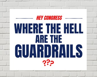 Anti-Trump Protest Sign, Congress Accountability Poster, No Guardrails (Printable PDF, 2 Sizes)
