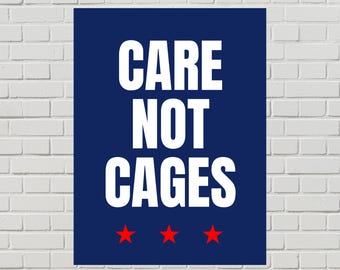Anti ICE Protest Poster, Immigrant Justice Sign, Care Not Cages (Printable PDF, 2 Sizes)