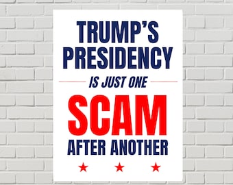 Anti-Trump Protest Sign, Trump Corruption Scam Poster (Printable PDF, 2 Sizes)