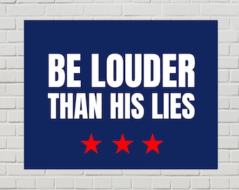 Anti-Trump protestbord, poster Be Louder Than His Lies (afdrukbare pdf, 2 formaten)