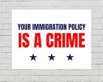 Anti-ICE Protest Poster – Your Immigrant Policy Is a Crime (Printable PDF, 2 Sizes)