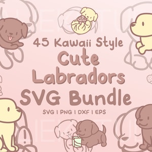 45 Cute Labradors SVG Bundle - Cute Kawaii or Chibi Labradors images in SVG, png, dxf, or eps files to use as clip art