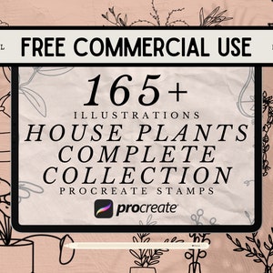 May include: A digital illustration of a tablet displaying a collection of house plant illustrations. The text reads "165+ Illustrations House Plants Complete Collection Procreate Stamps" with "Free Commercial Use" at the top.