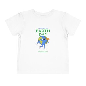 Toddler Earth Day Tee, Cute Kids&#39; Humor Shirt, Eco Friendly Toddler Clothing, Everyday is Earth Day, Perfect Gift for Nature Lovers