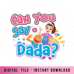 Op de afbeelding: Een kleurrijke afbeelding met de tekst "Can You Say Dada?" in roze en blauw, met een cartoonmeisje en een harig, oranje personage. De afbeelding bevat een donut en ballonnen, met de tekst "DIGITAL FILE - INSTANT DOWNLOAD" onderaan.