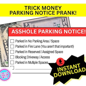 May include: A novelty parking notice prank with the text "ASSHOLE PARKING NOTICE!" and a checklist of parking violations. The design includes a graphic of U.S. currency and the words "INSTANT DOWNLOAD".