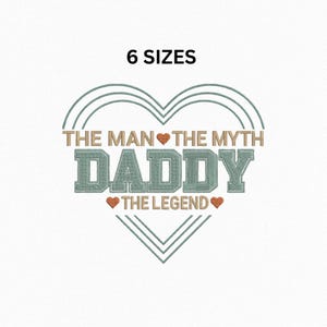 The Man The Myth The Legend Daddy Embroidery Design – Father’s Day Machine Embroidery File – Dad Gift Stitch – Heart Love Design