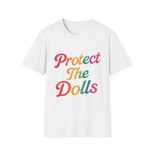 Protect The Dolls Unisex Softstyle T-Shirt - Fun Casual Wear, Pride Apparel, Gifts for Friends, Summer Vibes, Eco-Friendly Fashion