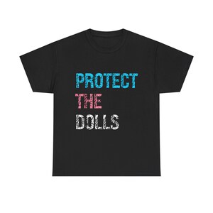 Protect the Dolls Unisex Heavy Cotton Tee - Fun Gift, Casual Wear, Artistic Top, Statement T-Shirt, Eco-Friendly Fashion