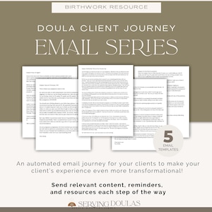 May include: A promotional image for a doula service, featuring the text "DOULA CLIENT JOURNEY EMAIL SERIES." The image showcases five email templates, with the text "5 EMAIL TEMPLATES." The text "BIRTHWORK RESOURCE" and "SERVING DOULAS" are also visible.