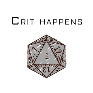 以下が含まれることがあります： 白い背景に「Crit Happens」の文字と、グレーと茶色の二十面ダイス。 ダイスには前面に数字の1があり、側面には他の数字が見えます。