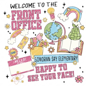 Puede incluir: Un gráfico colorido con el texto "WELCOME TO THE FRONT OFFICE" en rosa. La imagen incluye un globo terráqueo, un arcoíris, flores y el texto "SONORAN SKY ELEMENTARY HAPPY TO SEE YOUR FACE!" en un estilo retro.