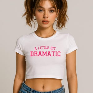 A Little Bit Dramatic Crop Top | Flowy Fit Crop Top | Cute Crop Top | Graphic Top | | Graphic Shirt | Cute Gift | Shirt | Girl Crop Top |