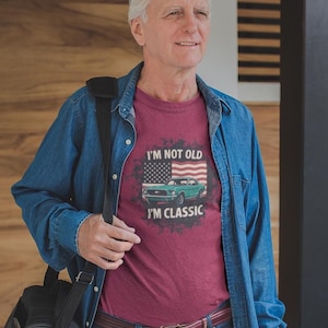 I&#39;m not old I&#39;m classic vintage mustang style mature age T shirt