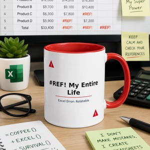 May include: A white ceramic mug with a red interior and handle, featuring the black text #REF! My Entire Life and Excel Error: Relatable, accompanied by two red warning triangle icons on the front surface of the mug.