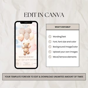 May include: A smartphone screen displays a baby shower invitation template. The design features a teddy bear holding balloons, with the text "What will baby be?" and "Edit in Canva." Additional text details editable features.