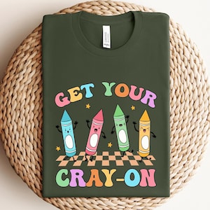 Get Your Cray-on Shirt, Cute Retro Style Shirt For Students, Gift for Teachers, Back to School Shirt, Colorful Tee for First Day of School