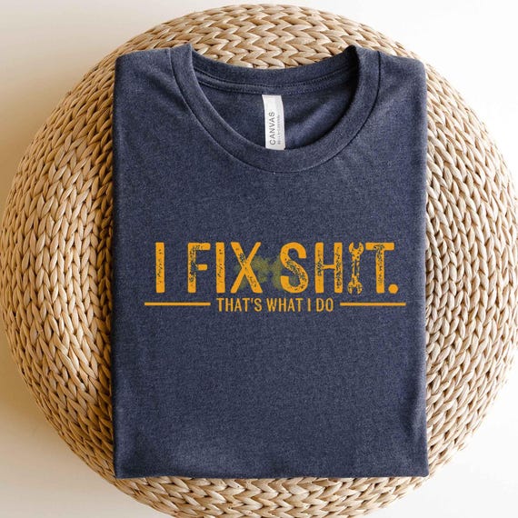 I Fix Shit That's What I Do Unisex T-Shirt, Fixer Dad shirts, Funny Tee, Father's Day Gift, Gift for Father, Graphic Tools Shirt, Dad Shirts