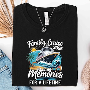 May include: Black t-shirt with a cruise ship graphic. The design includes the text "Family Cruise 2026" and "Making Memories for a Lifetime". The graphic features a cruise ship, ocean waves, a beach scene, and sunglasses.