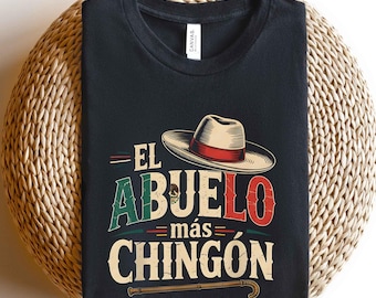 El Abuelo Mas Chingon, Mexican Flag Dad Shirts, Latina Dad Shirts, Father's day Shirts, Gifts For Dad, Mexican Dad Shirts, Gifts For Him
