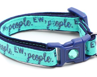 Funny Cat Collar - Eww, People on Aqua - Small Cat / Kitten Size or Large Size B156D116