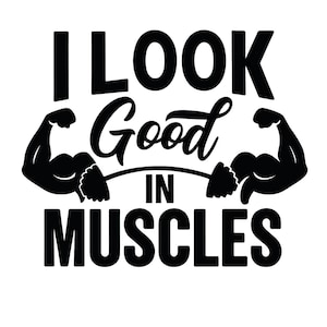 I Look Good in Muscles Gym Print: Motivational Fitness Wall Art
