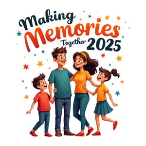 Family Making Memories Together 2025 | Custom Personalized Shirt for Kids & Parents | Matching Family Shirts | Gift Idea for Family