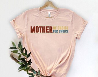 Mother By Choice For Choice Pro Choice Feminist Rights Shirt