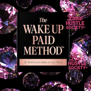 May include: A black square with the text "The WAKE UP PAID METHOD" in rose gold, surrounded by sparkling pink and purple gemstones. The text "$7 Shortcut to Sales in Your Sleep" is below the main text. The Luxe Hustle Society logo is in the upper right and lower right corners.