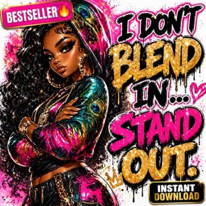 May include: Digital art print featuring a stylish Black woman with long, curly hair, wearing a jacket with peacock feather accents. The text "I DON'T BLEND IN... STAND OUT" is displayed in gold and pink. A "BESTSELLER" badge is in the top left.