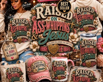 Raised ON Ass WHUPPINS & JESUS Png | Funny Southern Christian Design | Western Faith Digital Download