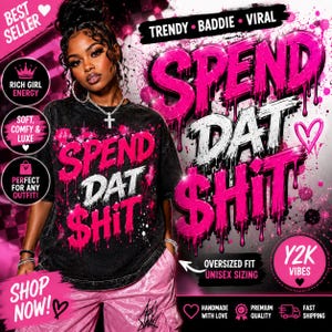 May include: Black oversized t-shirt with the text "SPEND DAT SHIT" in pink, with pink paint splatter details. The model is wearing pink pants. The image includes text that says "Trendy, Baddie, Viral", "Y2K Vibes", and "Oversized Fit, Unisex Sizing".
