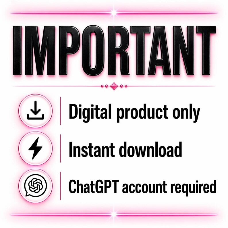 May include: A graphic with the word "IMPORTANT" in bold black letters. Below, three icons with text: a download icon with "Digital product only", a lightning bolt with "Instant download", and a speech bubble with "ChatGPT account required". The background has pink accents.