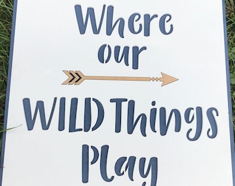 Quote plaque/ where the wild things play/ play room/ 3D laser cut/ outdoor adventure theme