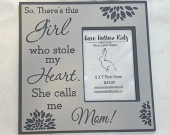 Photo Frame quote" So there's this Girl who stole my heart...He calls me Mom!"