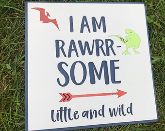 Quote plaque/ I am Rawrr-some...little and wild/ play room/ 3D laser cut/ dinosaur theme/ boys room decor