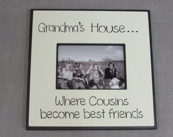 Frame with qoute "Grandma's House...Cousins become best friends"