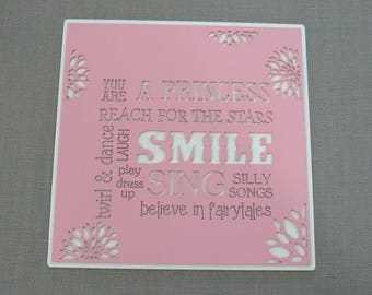 Quote plaque "You are a Princess, reach for the Stars, Dance, laugh, smile,twirl & dance, sing silly songs "  measures 12" x 12".