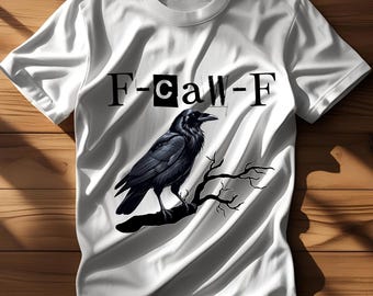 F-Caw-F Funny Crow Shirt, Black Crow Moonlit Raven Unisex T-shirt, Funny Sassy Raven Lover Gift, Autumn Style, Nature-Inspired, Raven Tshirt