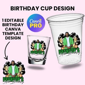 May include: Clear plastic cups and shot glasses with a birthday design. The design includes a photo of a person, black balloons, and text that reads "BRANDON'S 34th Birthday". The image also includes the text "BIRTHDAY CUP DESIGN" and "1 EDITABLE BIRTHDAY CANVA TEMPLATE DESIGN".
