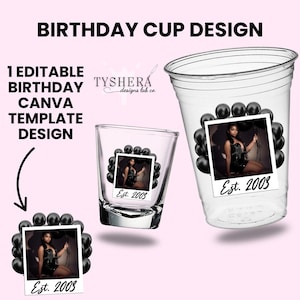 May include: Clear plastic cup and shot glass with a photo of a woman surrounded by black balloons. The photo is framed with a black border and the text "Est. 2003". The image also includes the text "BIRTHDAY CUP DESIGN" and "1 EDITABLE BIRTHDAY CANVA TEMPLATE DESIGN".