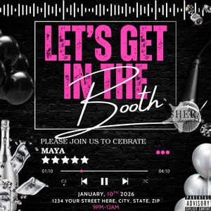 May include: A black and pink party invitation with the text "LET'S GET IN THE Booth". The invitation includes a microphone, balloons, and champagne. The date is January 10th, 2026, with a time of 9 PM to 12 AM.