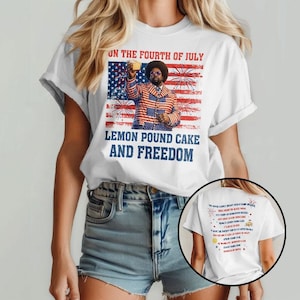 Lemon Pound Cake And Freedom Funny 4th Of July Meme Shirt