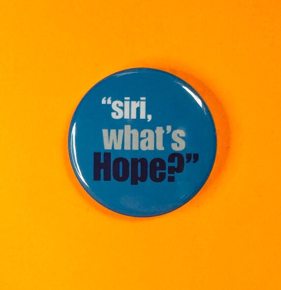Siri, What's Hope? Button Badge 25mm Funny Meme Gen Z