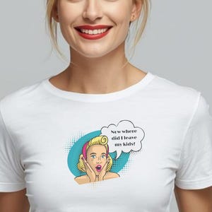 Where did I leave My Kids T-Shirt/ Women's Funny Graphic Tee/ Organic Cotton Top