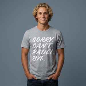 Funny Padel T-Shirt for Enthusiasts "Sorry Can't Padel Bye Tee"