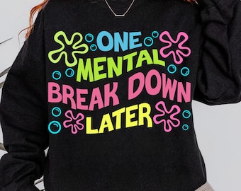 One mental beakdown later png sublimation design download, mental health png, positive quotes png, mental health png, sublimate download